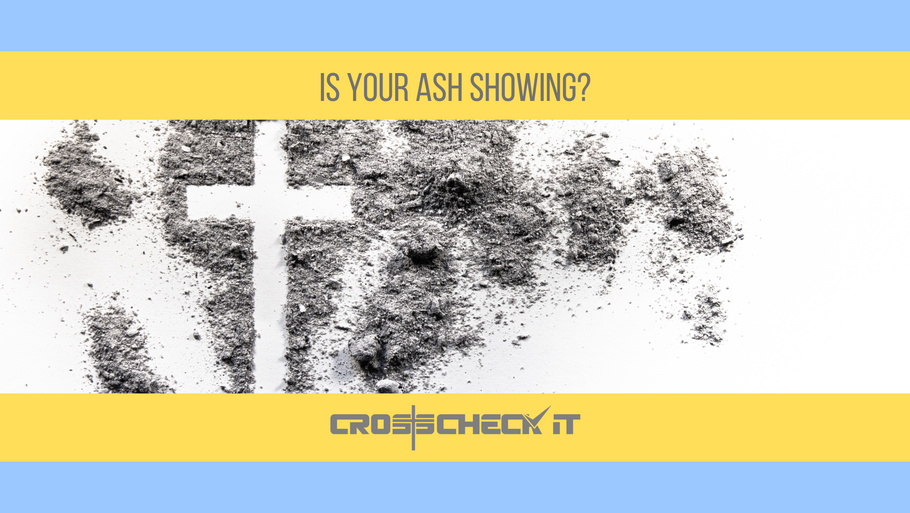 Is Your Ash Showing? Crosscheck it!