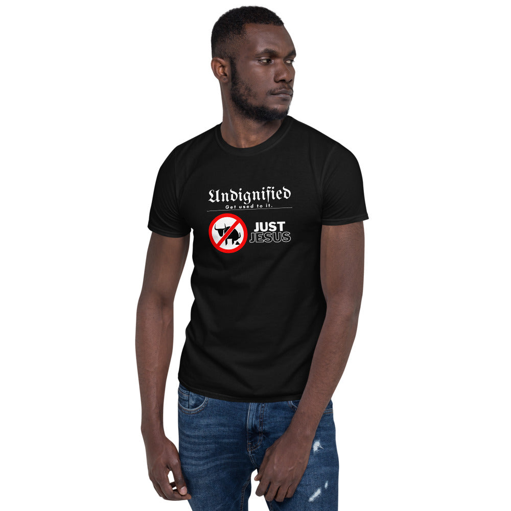 Undignified: Just Jesus - Short-Sleeve Unisex T-Shirt White Letter