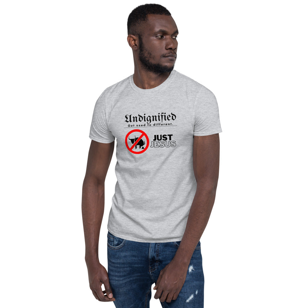 Undignified: Just Jesus - Short-Sleeve Unisex T-Shirt Black Letter