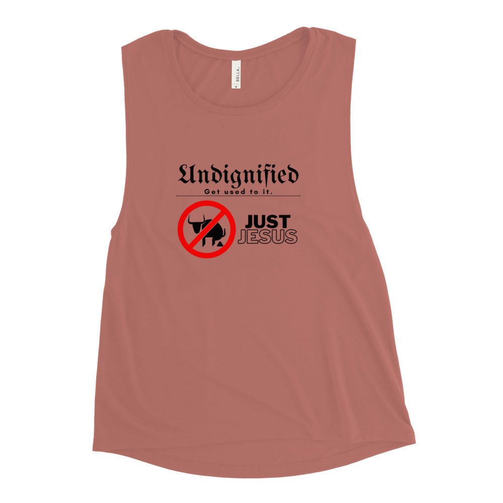 Undignified: Just Jesus - Ladies’ Muscle Tank